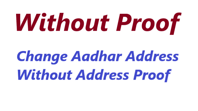 Aadhar Card Address Change Without Proof